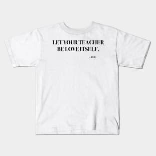 Let your teacher be love itself Kids T-Shirt